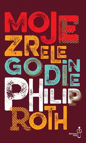 Moje zrele godine by Philip Roth