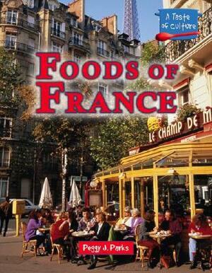 Foods of France by Peggy J. Parks