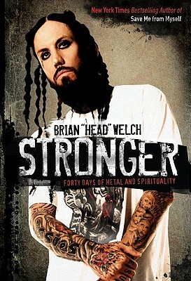 Stronger: Forty Days of Metal and Spirituality by Brian Welch