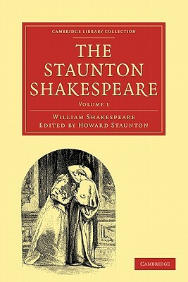 The Staunton Shakespeare: Volume 1 by William Shakespeare