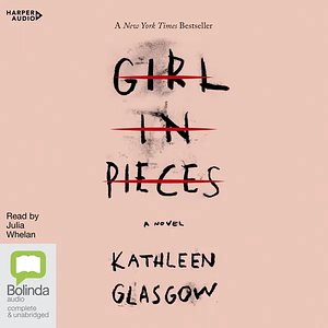 Girl in Pieces by Kathleen Glasgow