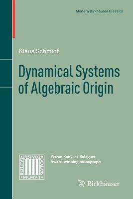 Dynamical Systems of Algebraic Origin by Klaus Schmidt