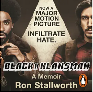 Black Klansman: A Memoir by Ron Stallworth