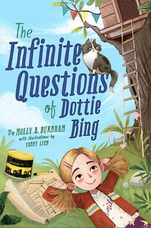 The Infinite Questions of Dottie Bing by Molly B Burnham