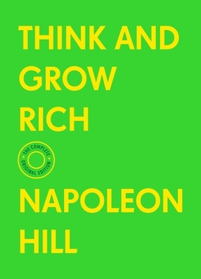 Think and Grow Rich: The Complete Original Edition (with Bonus Material) by Napoleon Hill