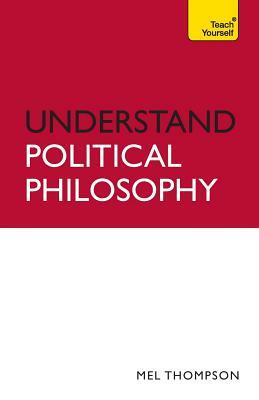 Understand Political Philosophy by Mel Thompson