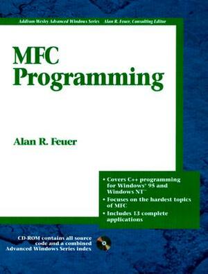 MFC Programming [With Source Code for All Programs in the Book] by Alan Feuer