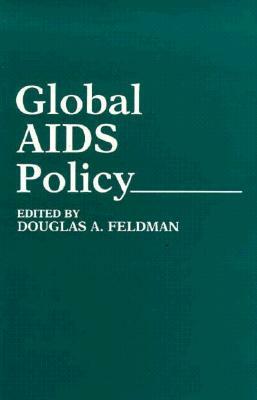 Global AIDS Policy by Douglas a. Feldman
