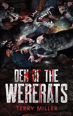 Den of the Wererats by Terry Miller