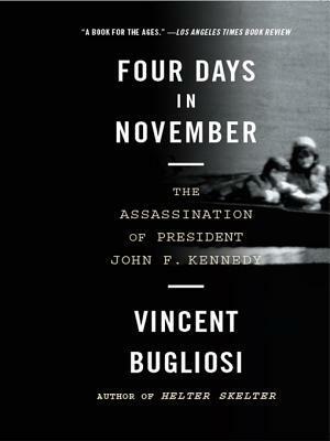 Four Days in November: The Assassination of President John F. Kennedy by Vincent Bugliosi
