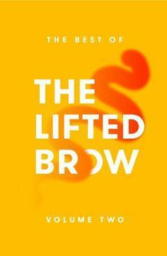 The Best of the Lifted Brow Volume Two by Alexander Bennetts