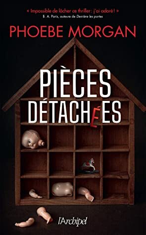 Pièces détachées by Phoebe Morgan