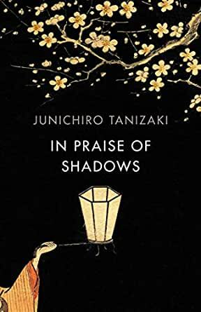 In Praise of Shadows by Jun'ichirō Tanizaki