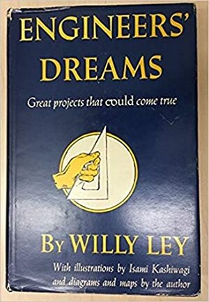 Engineers' Dreams by Willy Ley
