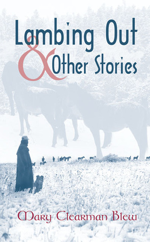 Lambing Out and Other Stories by Mary Clearman Blew