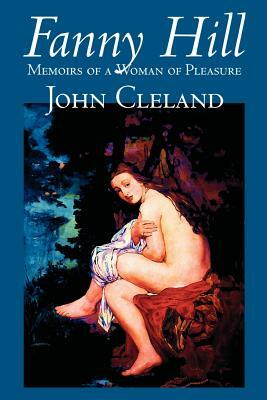 Fanny Hill by John Cleland, Classic Erotica by John Cleland