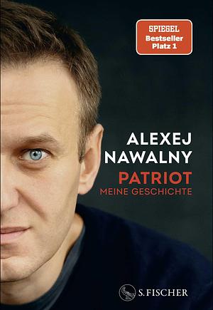 Patriot: Meine Geschichte by Alexej Nawalny, Alexei Navalny