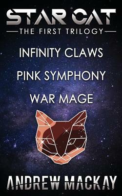 Star Cat: The First Trilogy (Infinity Claws, Pink Symphony, War Mage) by Andrew MacKay