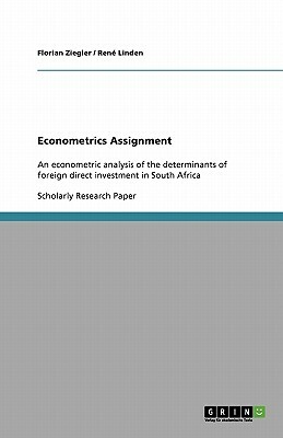 Econometrics Assignment: An econometric analysis of the determinants of foreign direct investment in South Africa by Florian Ziegler, Linden