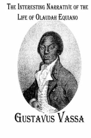 The Interesting Narrative of the Life of Olaudah Equiano by Gustavus Vassa