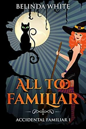 All Too Familiar by Belinda White