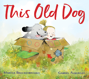 This Old Dog by Martha Brockenbrough