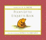 Pooh's Little Etiquette Book by Ernest H. Shepard, A.A. Milne