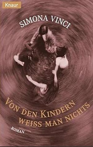 Von den Kindern weiss man nichts: Roman by Simona Vinci