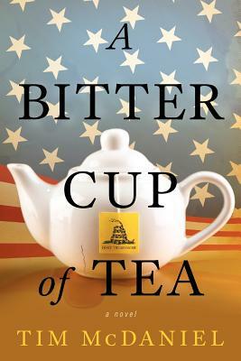 A Bitter Cup of Tea by Tim McDaniel