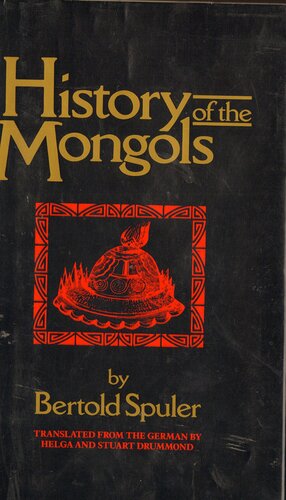 History of the Mongols: Based on Eastern and Western Accounts of the Thirteenth and Fourteenth Centuries by Bertold Spuler