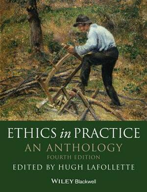 Ethics in Practice: An Anthology by 