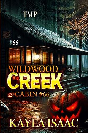 WILDWOOD CREEK: CABIN #66 by Kayla Isaac