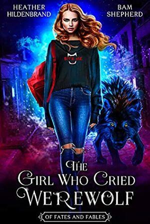 The Girl Who Cried Werewolf by Bam Shepherd, Heather Hildenbrand