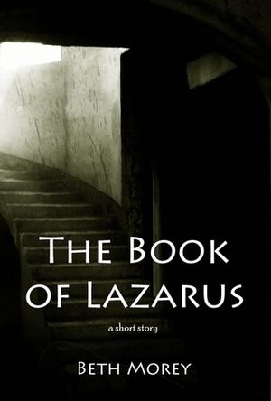 The Book of Lazarus by Beth Morey