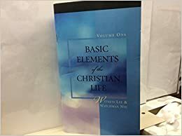 Basic Elements of the Christian Life by Watchman Nee, Witness Lee
