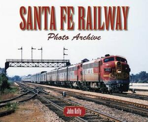 Santa Fe Railway Photo Archive by John Kelly