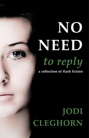 No Need To Reply by Jodi Cleghorn