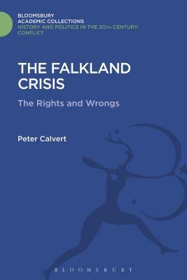 The Falklands Crisis: The Rights and the Wrongs by Peter Calvert