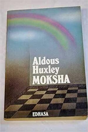 Moksha: Writings on Psychedelics and the Visionary Experience by Albert Hofmann, Michael Horowitz, Humphry Osmond, Aldous Huxley, Cynthia Palmer