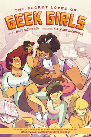 The Secret Loves of Geek Girls by Hope Nicholson, Stephanie Cooke
