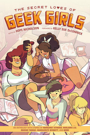 The Secret Loves of Geek Girls by Stephanie Cooke, Hope Nicholson