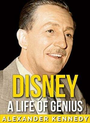 Walt Disney: Making Magic by Alexander Kennedy