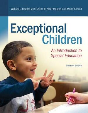 Exceptional Children: An Introduction to Special Education by Moira Konrad, Sheila Alber-Morgan, William Heward