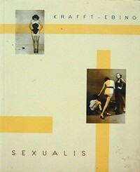 Psychopathia Sexualis: A Medico-Legal Study by Richard von Krafft-Ebing, Brian King