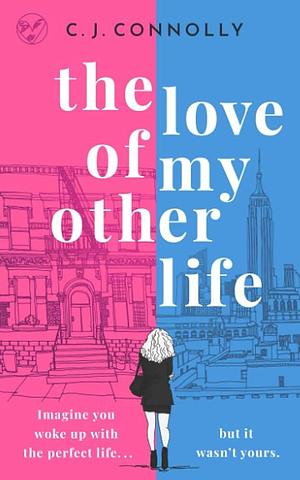 The Love of my Other Life by C.J. Connolly