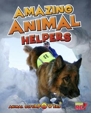 Amazing Animal Helpers by John Townsend