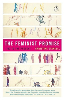 The Feminist Promise: 1792 to the Present by Christine Stansell