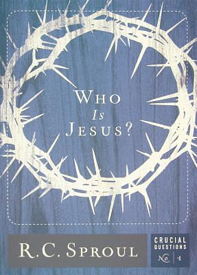 Who Is Jesus? by R.C. Sproul