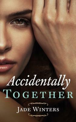 Accidentally Together by Jade Winters