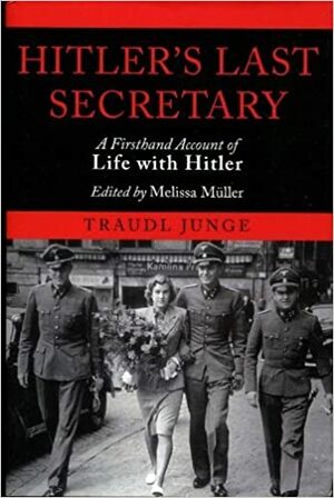 Hitler's last Secretary by Melisa Muller, Traudl Junge